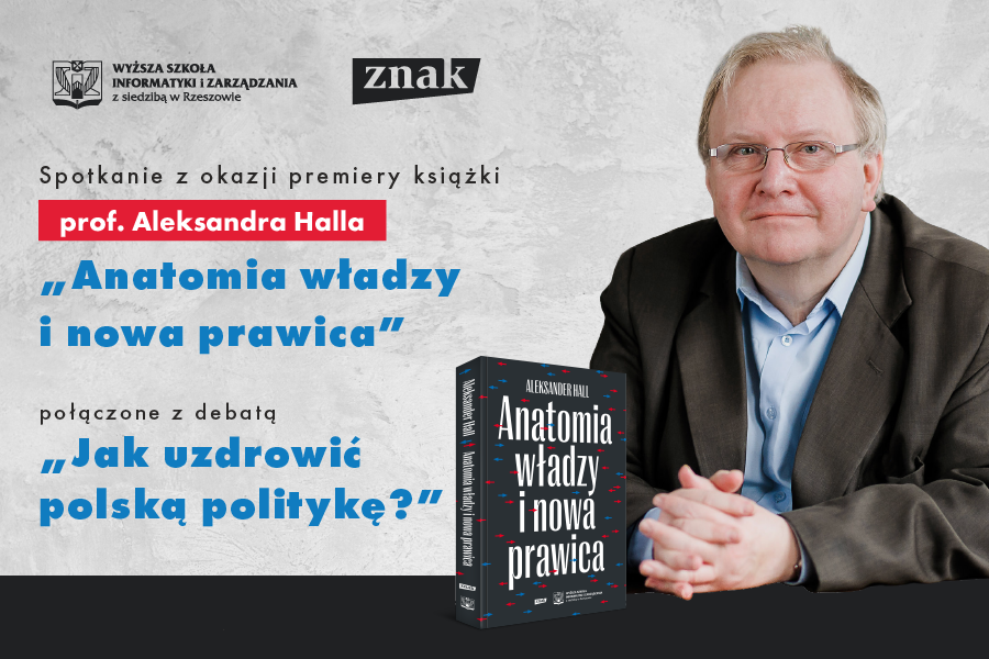 „Jak uzdrowić polską politykę?” – spotkanie wokół książki prof. Aleksandra Halla „Anatomia władzy i nowa prawica”