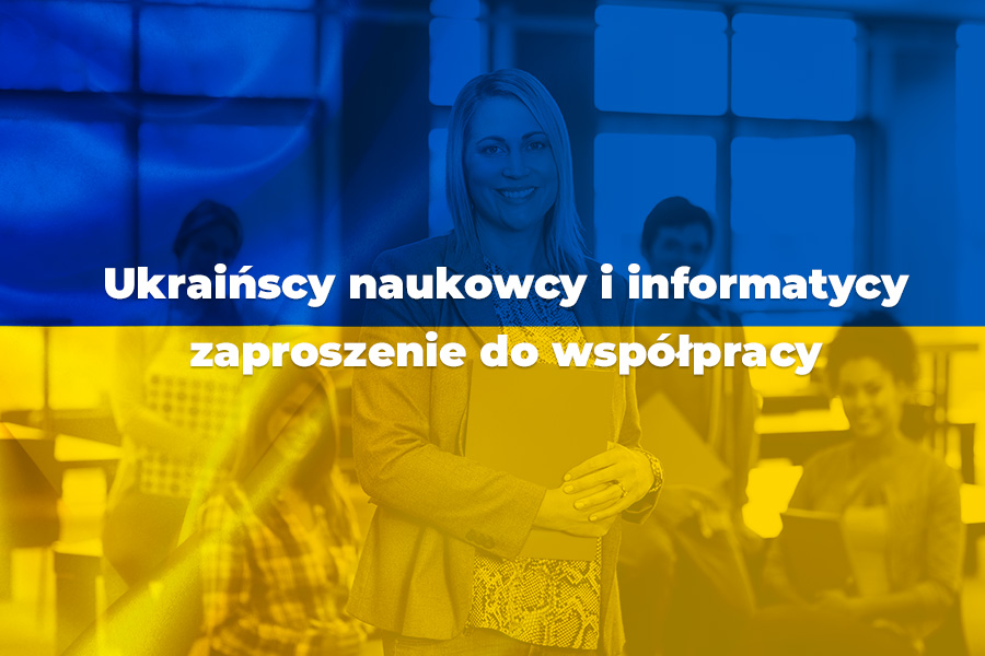 WSIiZ w kolorze niebiesko-żółtym i napis Ukraińscy naukowcy i informatycy – zaproszenie do współpracy