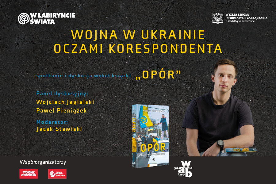 Wojna w Ukrainie oczami korespondenta. Spotkanie i dyskusja wokół książki „Opór” Pawła Pieniążka z udziałem Wojciecha Jagielskiego