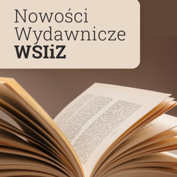 Zapraszamy do lektury nowych publikacji wydanych przez WSIiZ