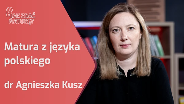 Agnieszka Kusz - Matura z języka polskiego