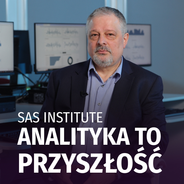 Analityka to przyszłość. Rozmowa z Pawłem Sokołowskim z SAS Institute