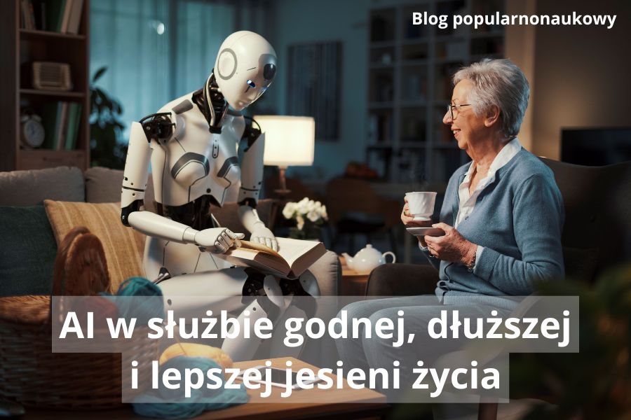 AI w w służbie godnej, dłuższej i lepszej jesieni życia